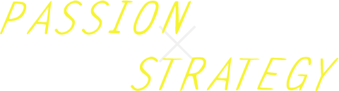 PASSION × STRATEGY